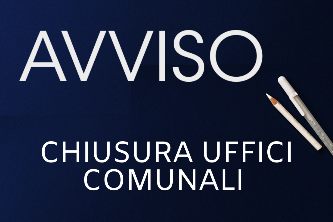 Avviso Pubblico: Chiusura Uffici Comunali al pubblico nella giornata di Giovedi 24 Ottobre 2024 dalle ore 15.00 alle 18.00.